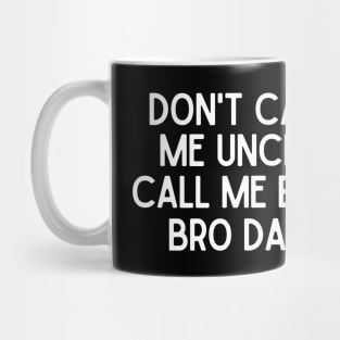 Call me Best Bro Dad Mug